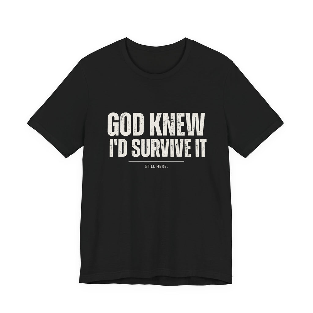 God Knew I’d Survive It – Statement Tee