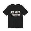 God Knew I’d Survive It – Statement Tee