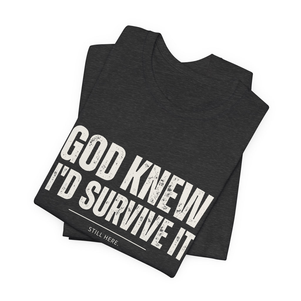 God Knew I’d Survive It – Statement Tee